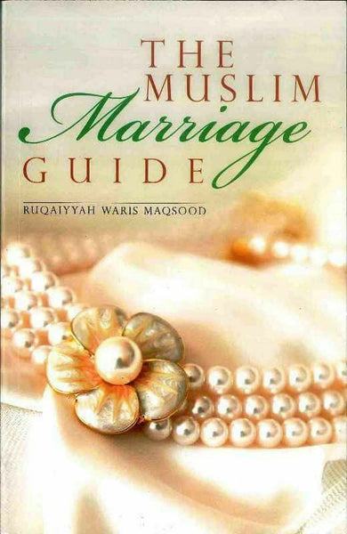 Muslim Marriage Guide by Ruqaiyyah Waris Maqsood
